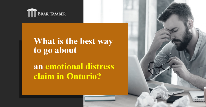 What is the best way to go about an emotional distress claim in Ontario?