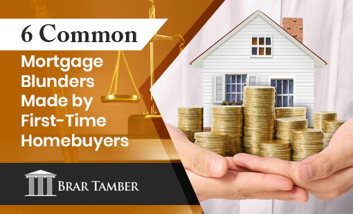 6 Common Mortgage Blunders Made by First-Time Homebuyers