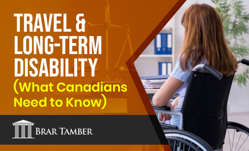 Travel & Long-Term Disability (What Canadians Need to Know)